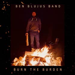 Ben Blujus Band Burn the Burden album cover